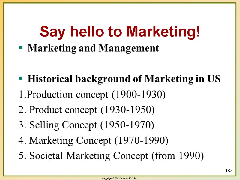 Say hello to Marketing! Marketing and Management  Historical background of Marketing in US